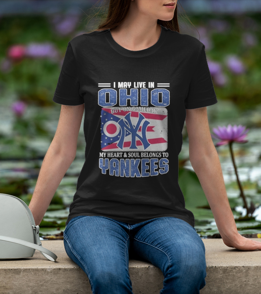 Ohio Resident New York Yankees Fan Heart And Soul Devotion T-Shirt