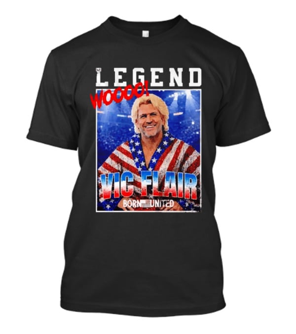 Legend Woooo Vic Flair Born United T-Shirt