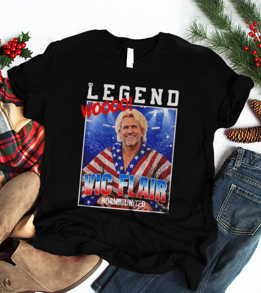 Legend Woooo Vic Flair Born United T-Shirt