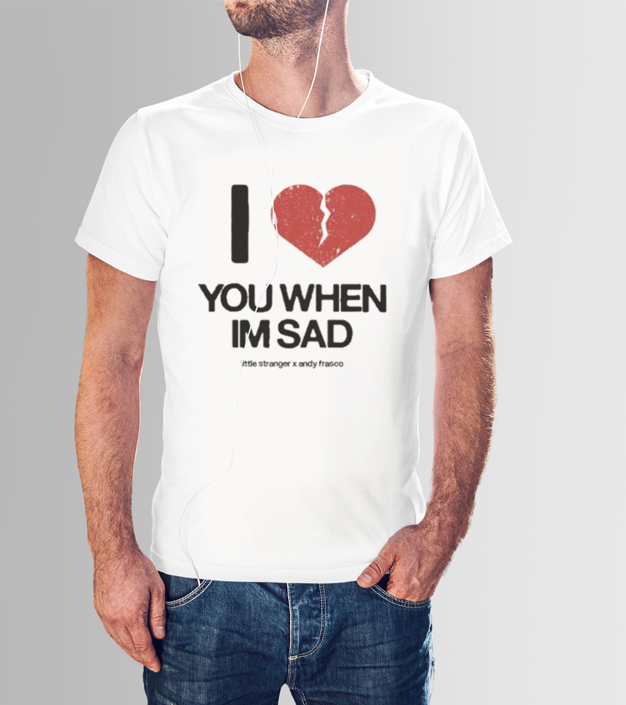 I Heart You When I'm Sad Little Stranger X Andy Frasco T-Shirt