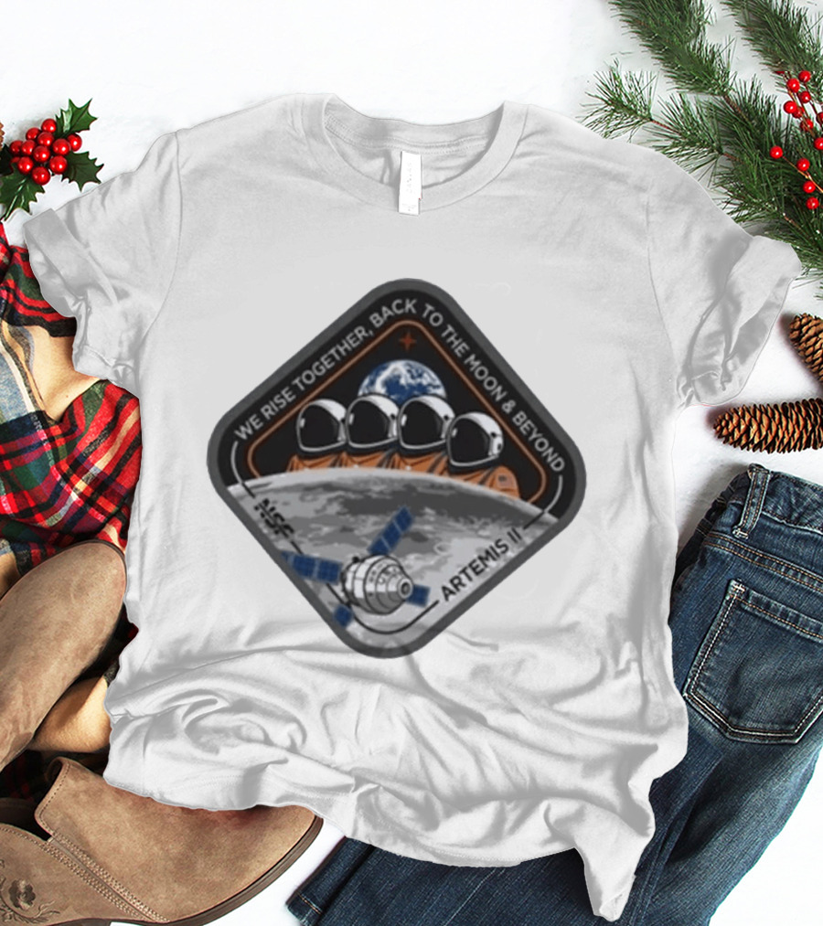 NASA Artemis II We Rise Together Back To The Moon And Beyond Astronauts Space Mission T-Shirt