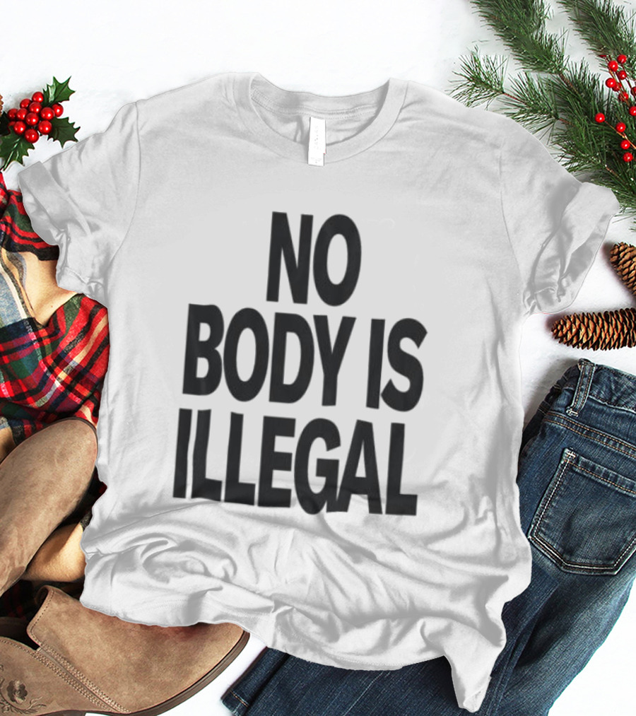 No Body Is Illegal Phrase T-Shirt
