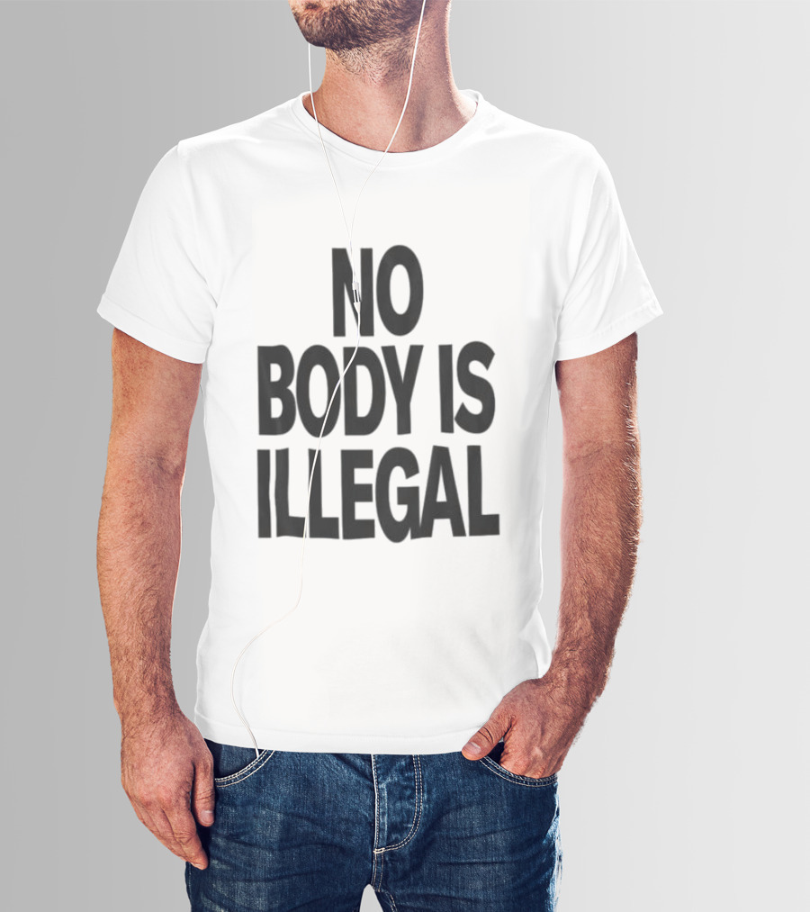 No Body Is Illegal Phrase T-Shirt