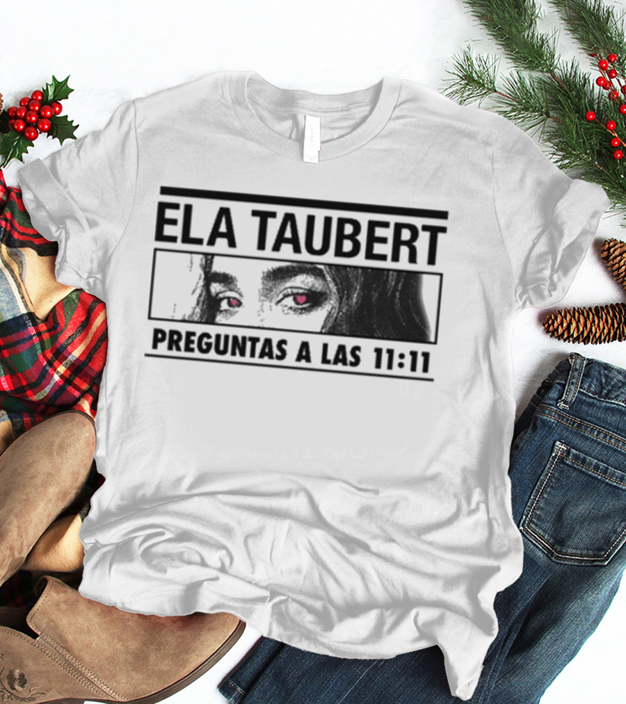 Ela Taubert Preguntas A Las 11 11 Eyes With Hearts T-Shirt