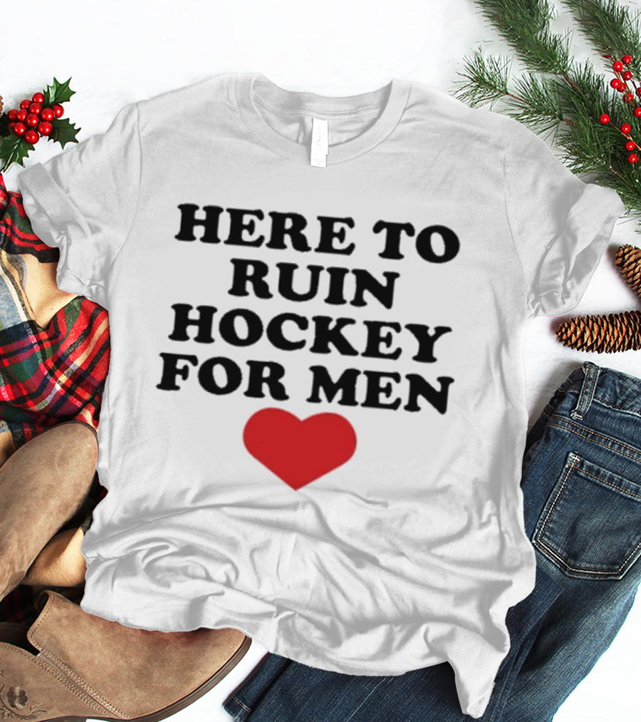 Here To Ruin Hockey For Men Heart T-Shirt