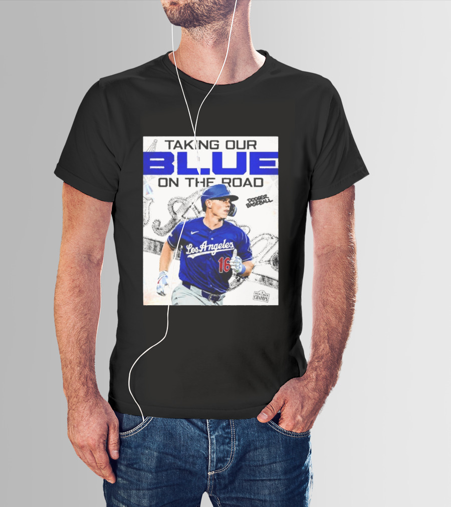 Taking Our Blue On The Road Los Angeles Dodger Baseball Champs T-Shirt