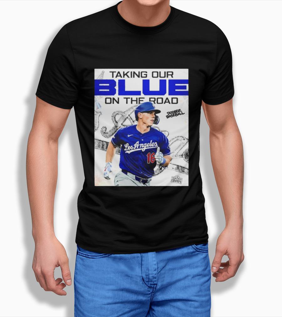 Taking Our Blue On The Road Los Angeles Dodger Baseball Champs T-Shirt