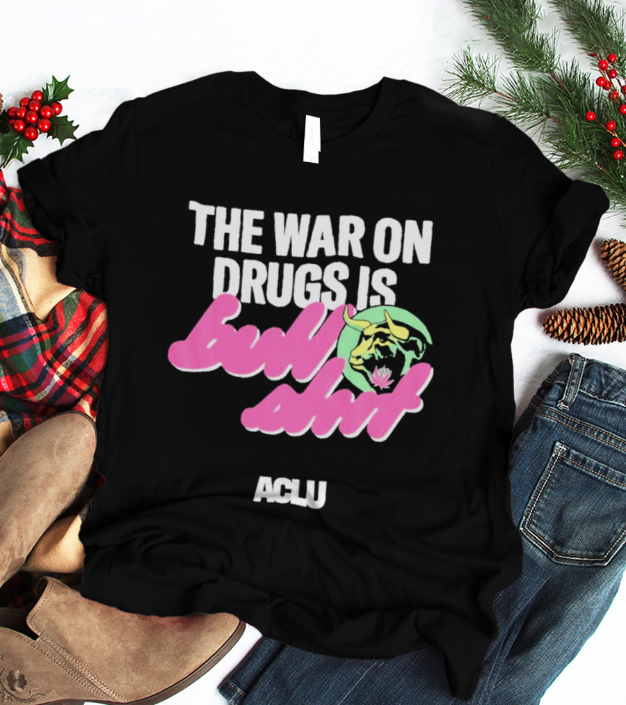 The War On Drugs Is Bullshit ACLU Tiger T-Shirt