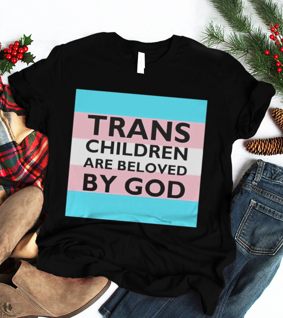 Trans Children Are Beloved By God Transage Flag Pride Embrace T-Shirt