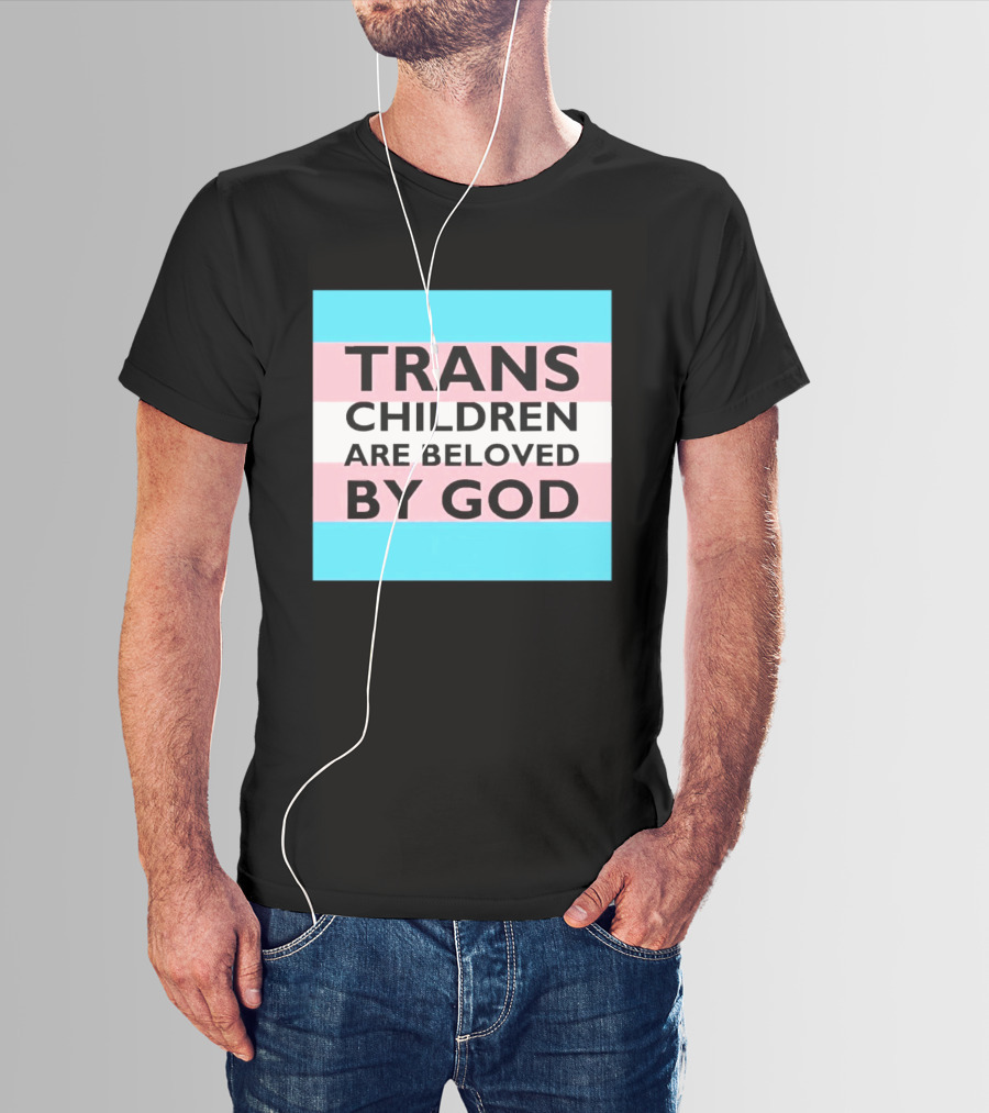 Trans Children Are Beloved By God Transage Flag Pride Embrace T-Shirt