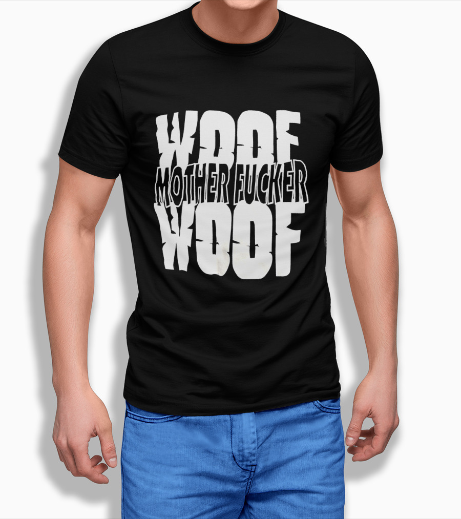 Woof Mother Fucker Woof Text Graphic With Distressed Bold Lettering T-Shirt
