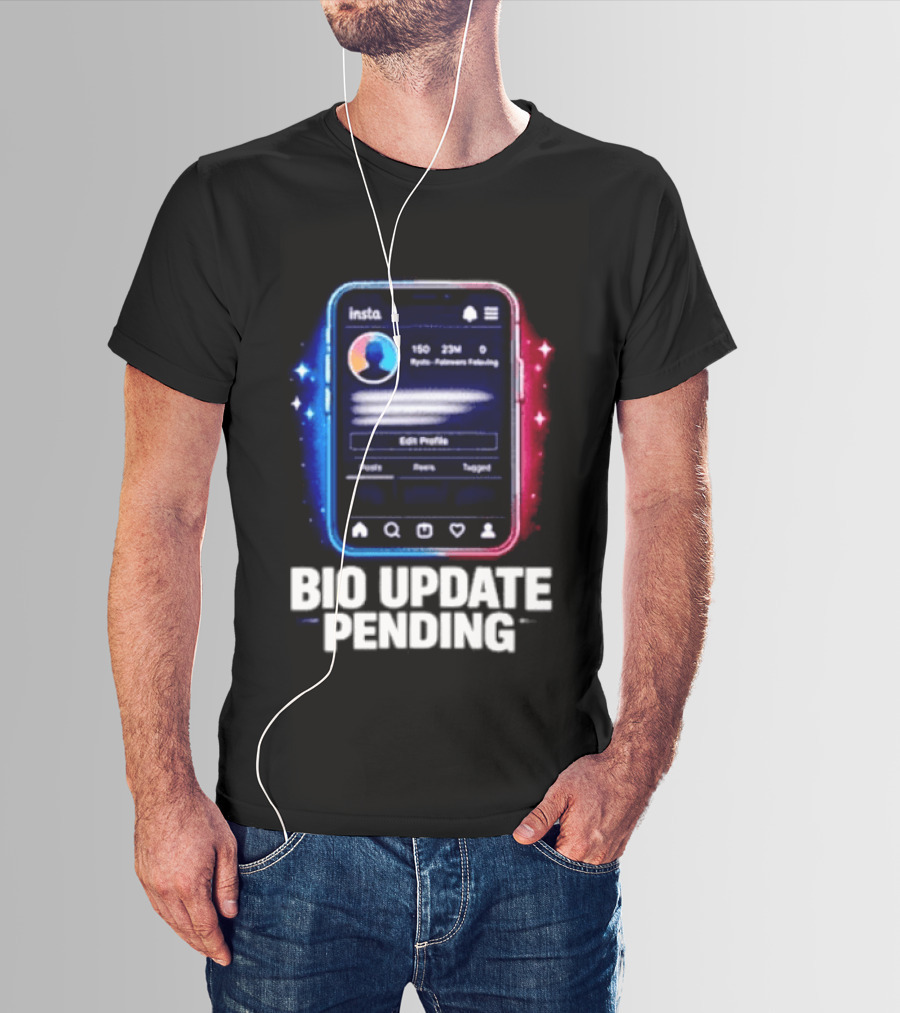 Bio Update Speculation Insta Edit Profile Followers Following T-Shirt