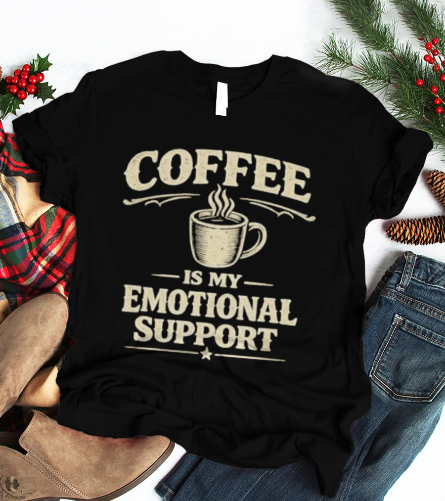 Coffee Is My Emotional Support Humor T-Shirt