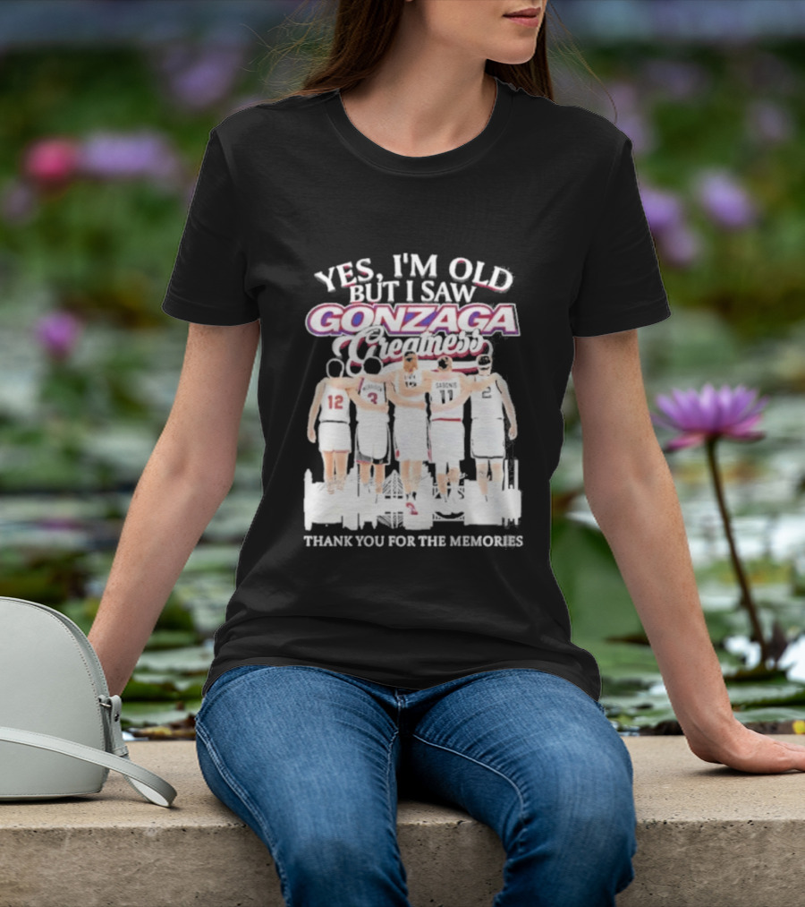 Yes Im Old But I Saw Gonzaga Bulldogs Greatness Thank You For The Memories T-Shirt