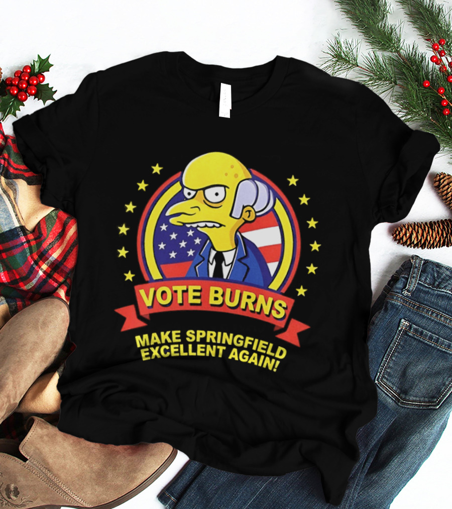 Mr. Burns Vote Burns Make Springfield Excellent Again Election Campaign American Flag Stars T-Shirt