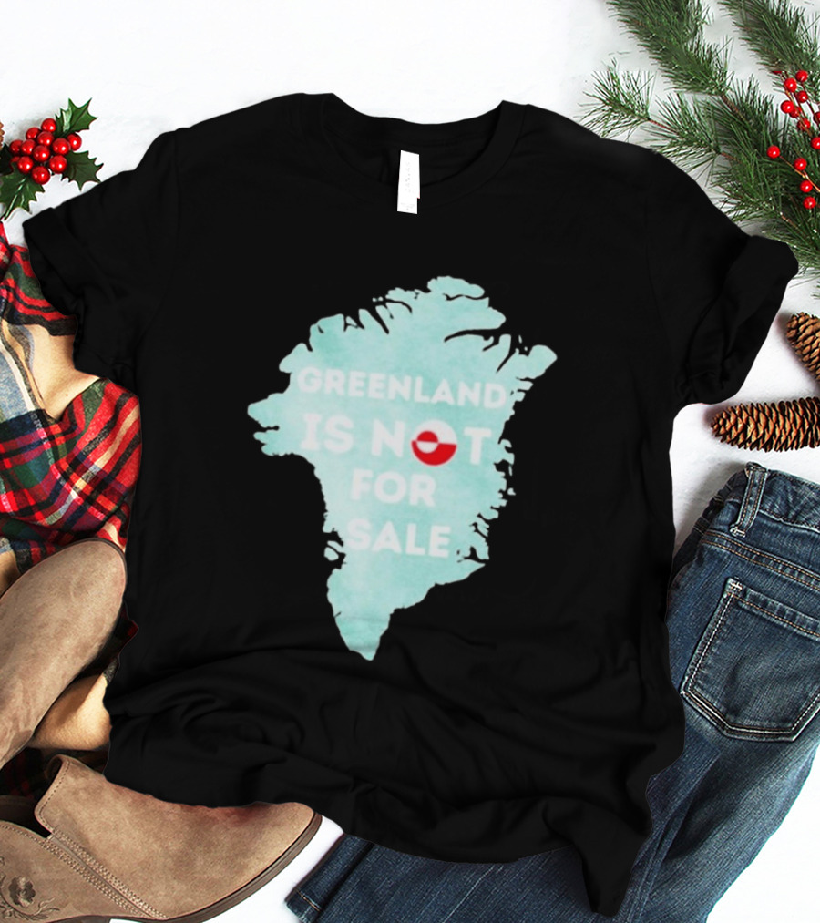 Greenland Is Not For Sale Map Design With Flag T-Shirt