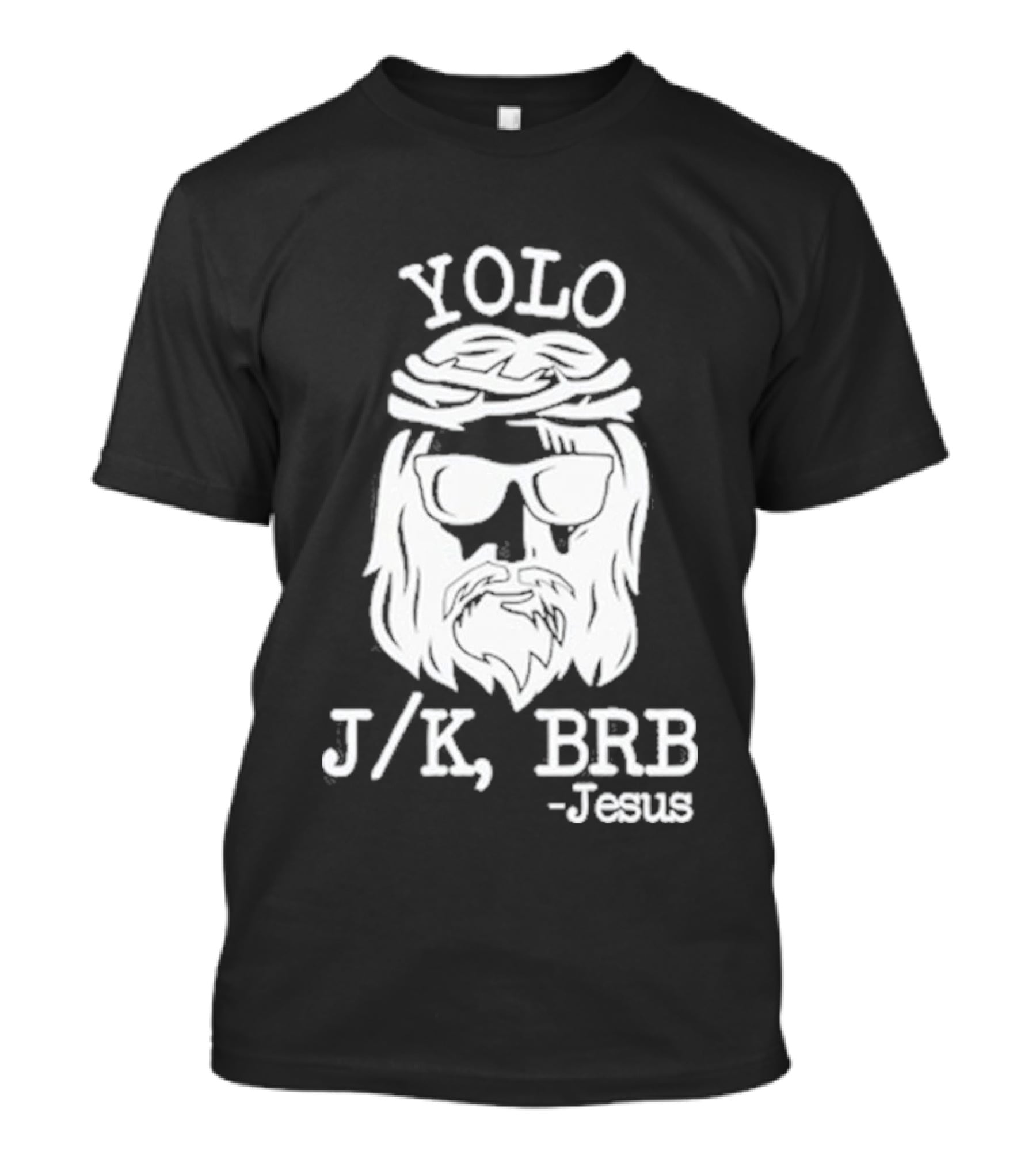 YOLO JK BRB Jesus Humor Christian Meme T-Shirt