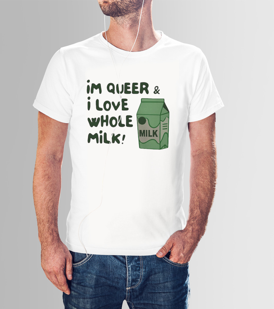 I'm Queer And I Love Whole Milk Carton T-Shirt