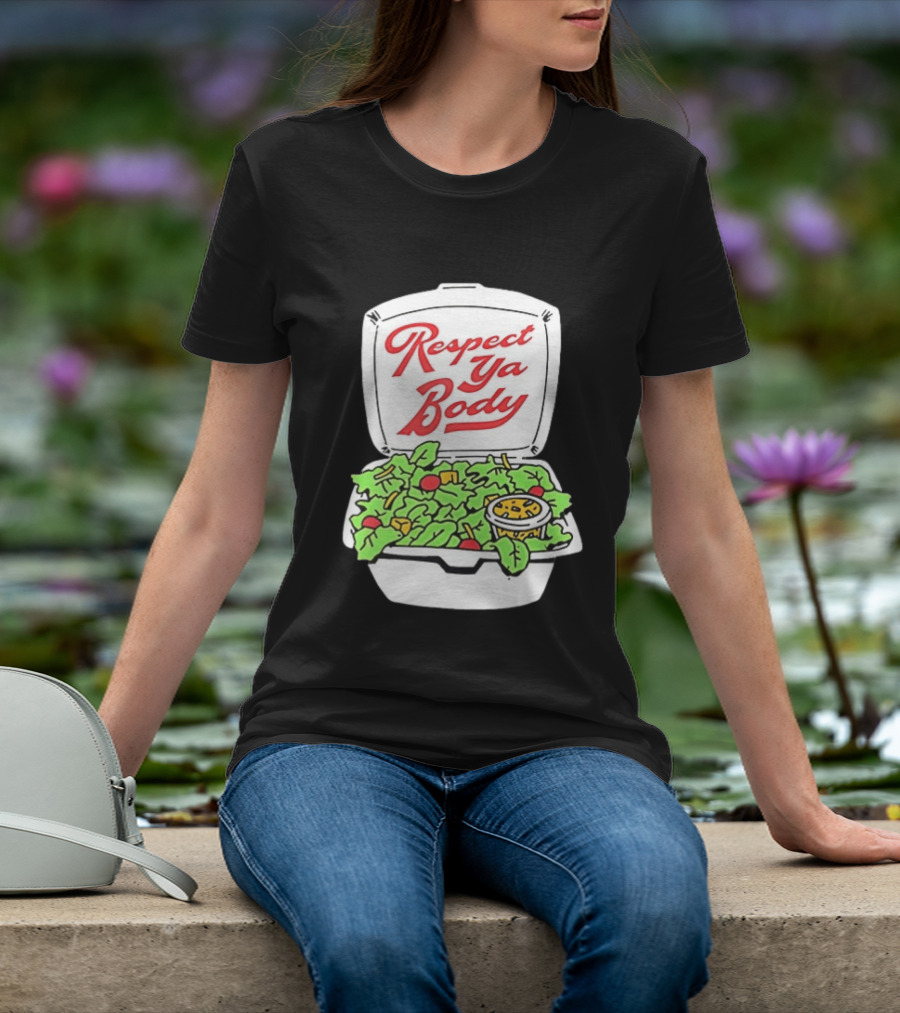 Respect Ya Body Salad Container With Fresh Greens T-Shirt