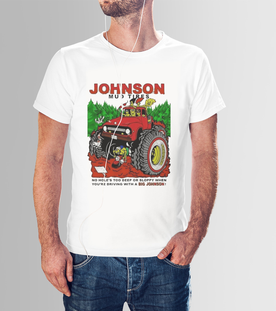 Johnson Mud Tires No Holes Too Deep Or Sloppy With Big Red Adventure T-Shirt