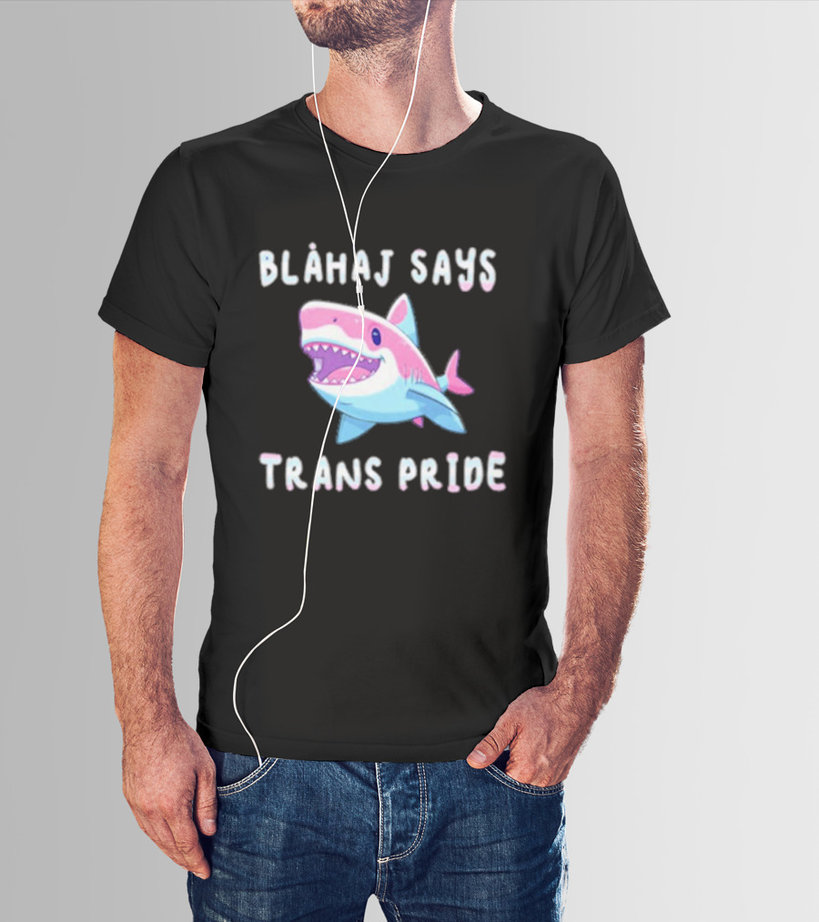 Blahaj Says Trans Pride Shark LGBTQ Support T-Shirt