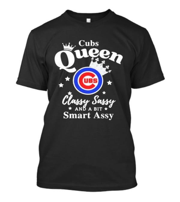 Cubs Queen Classy Sassy And A Bit Smart Assy T-Shirt