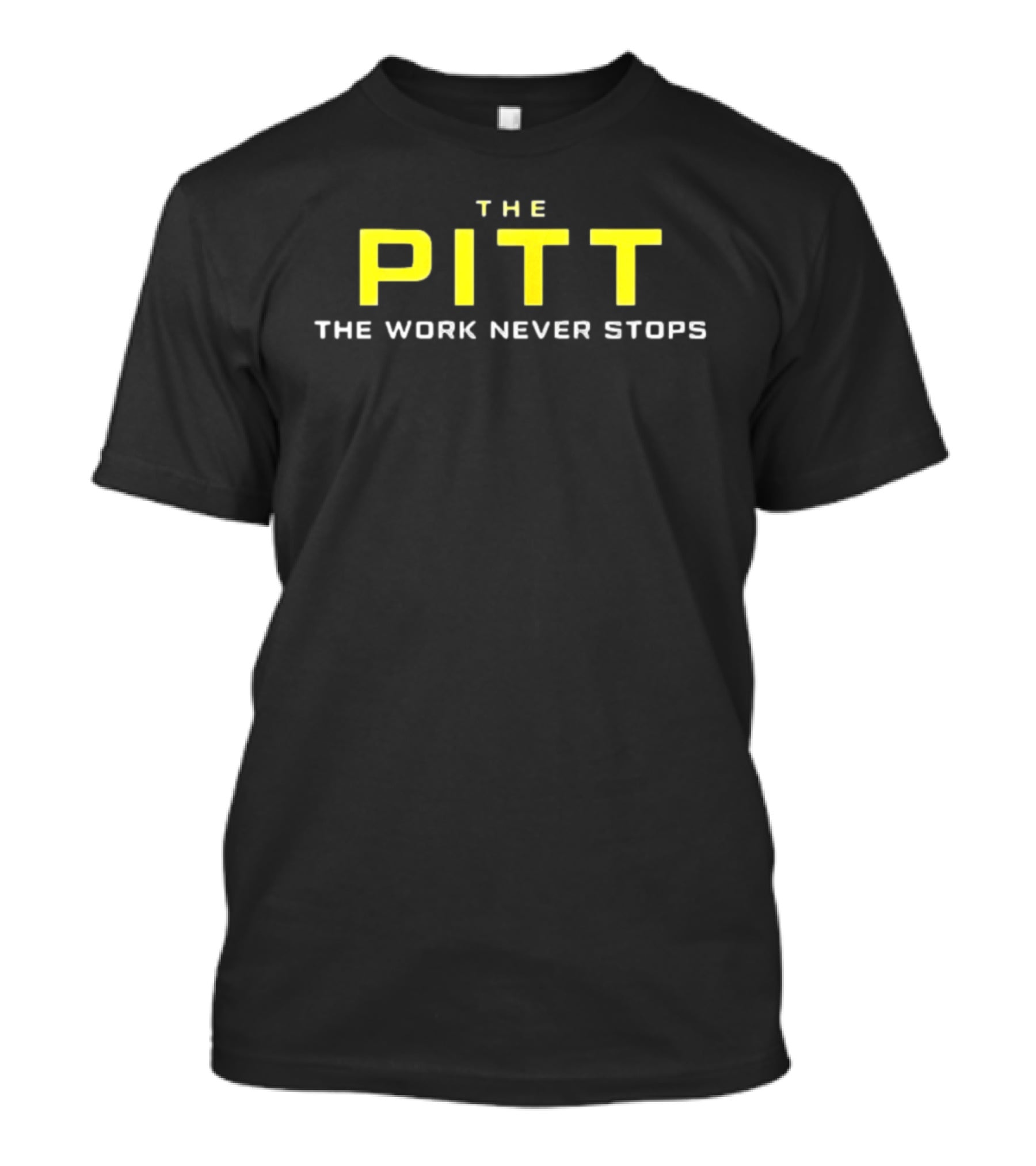 The Pitt The Work Never Stops Energy Commitment T-Shirt