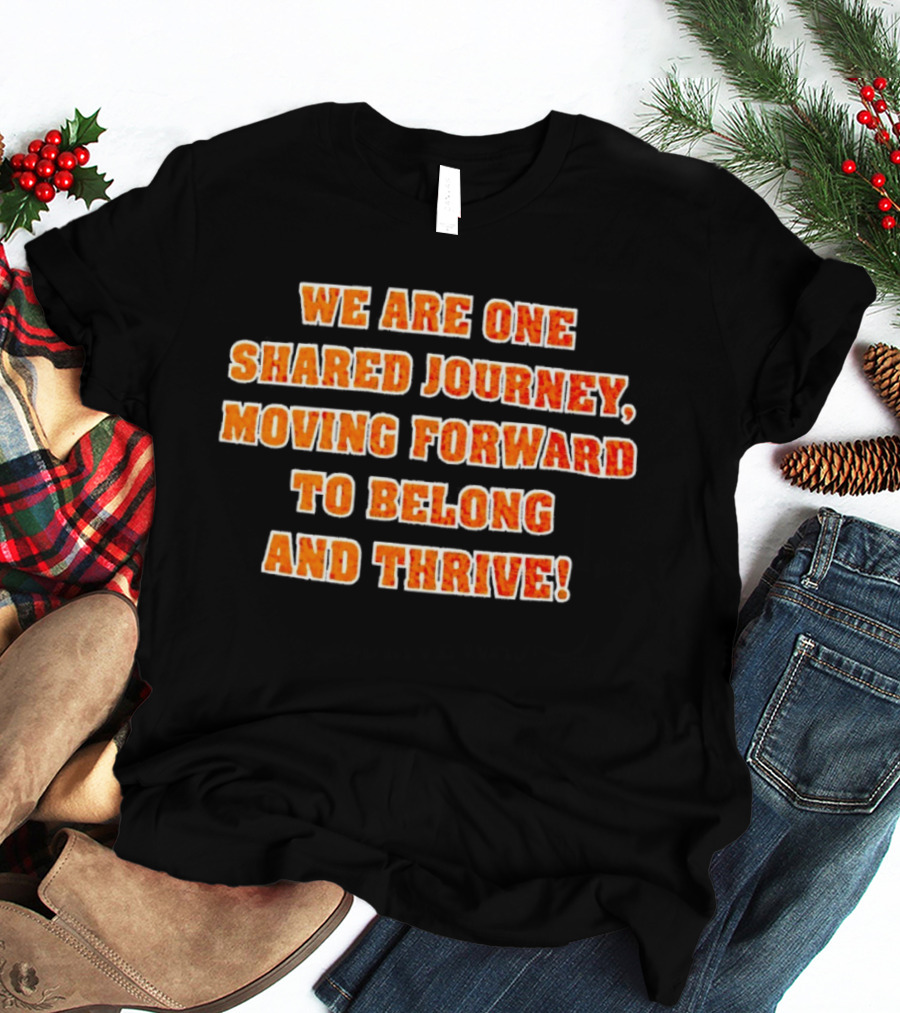 We Are One Shared Journey Moving Forward To Belong And Thrive Herrin Tigers T-Shirt