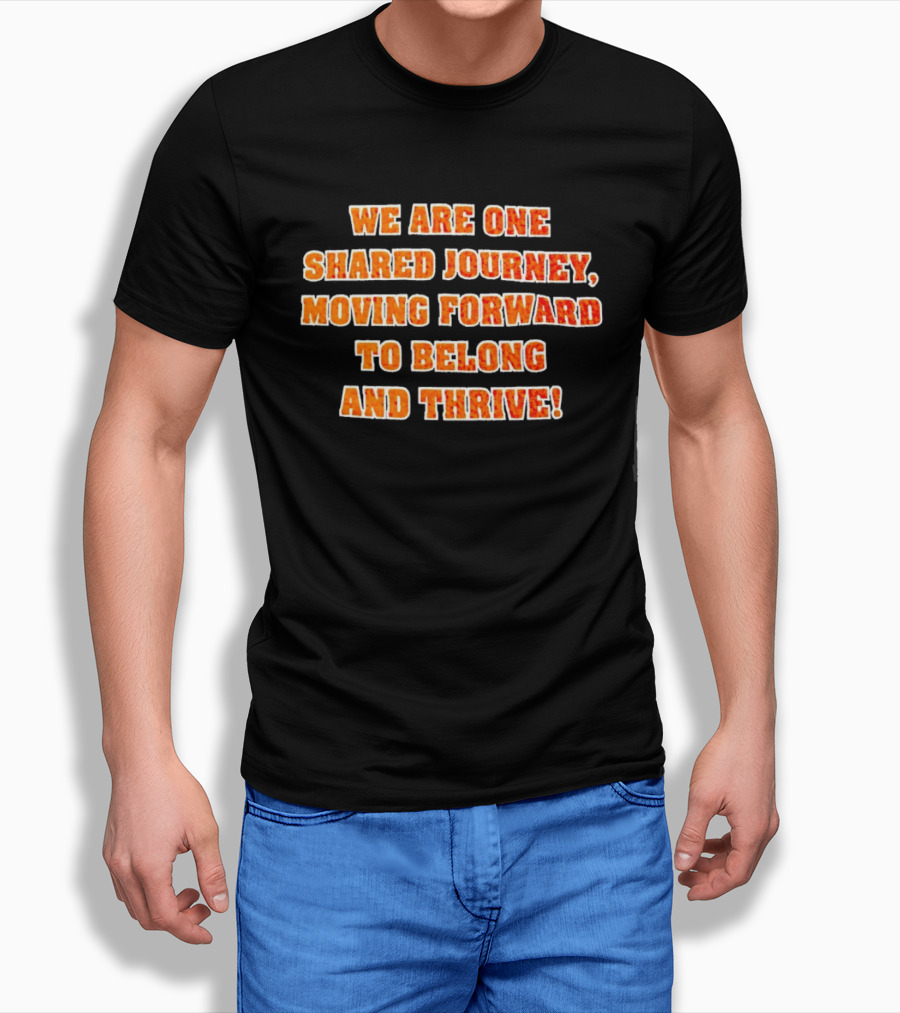 We Are One Shared Journey Moving Forward To Belong And Thrive Herrin Tigers T-Shirt