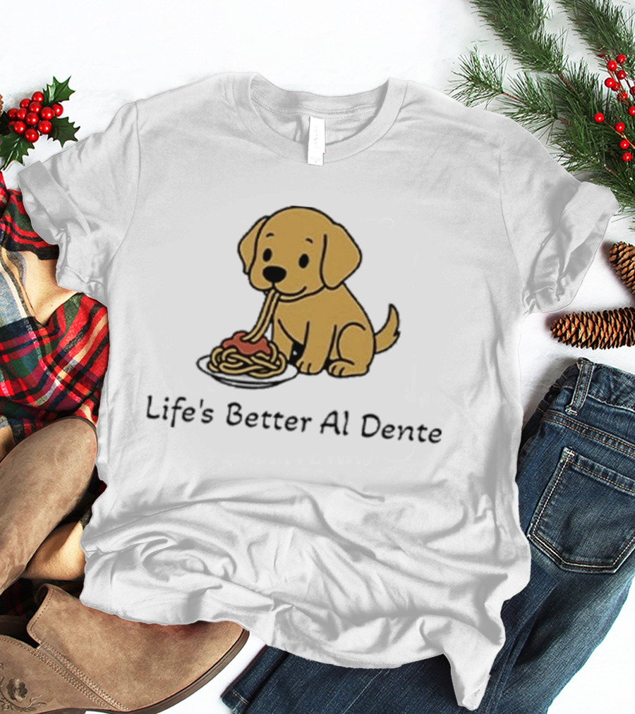 Life's Better Al Dente Cute Dog Eating Pasta T-Shirt