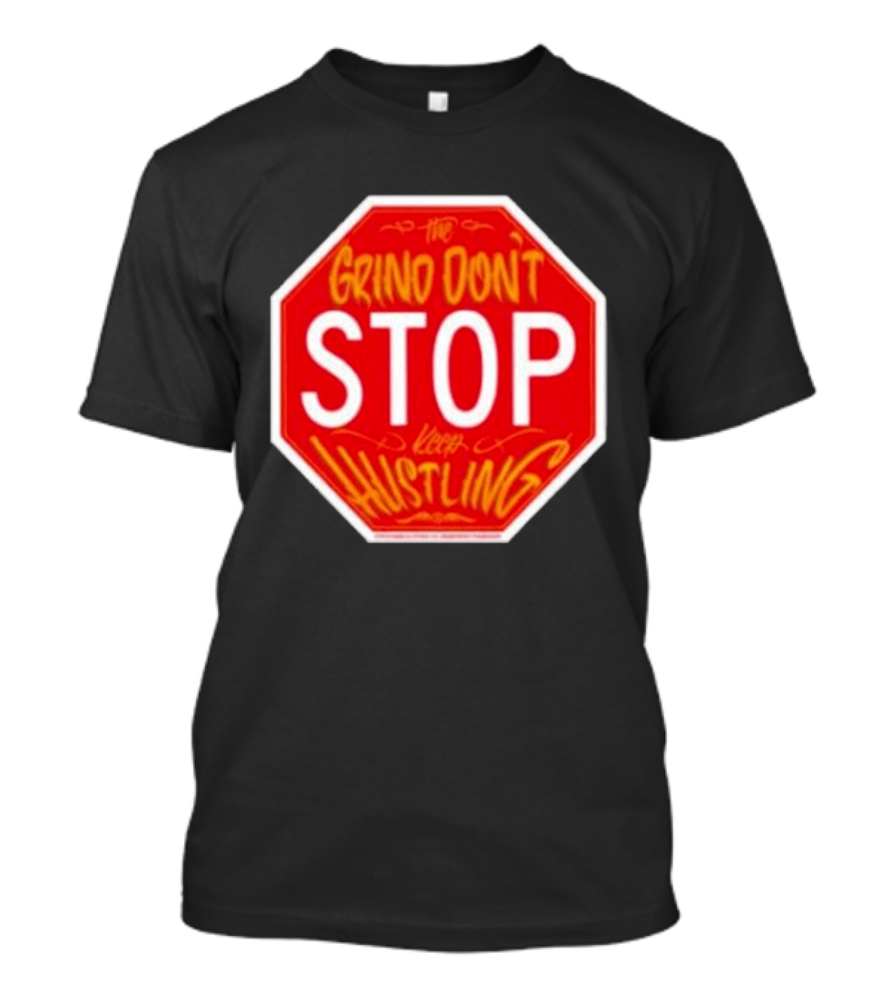 The Grind Don't Stop Keep Hustling Streetwise T-Shirt