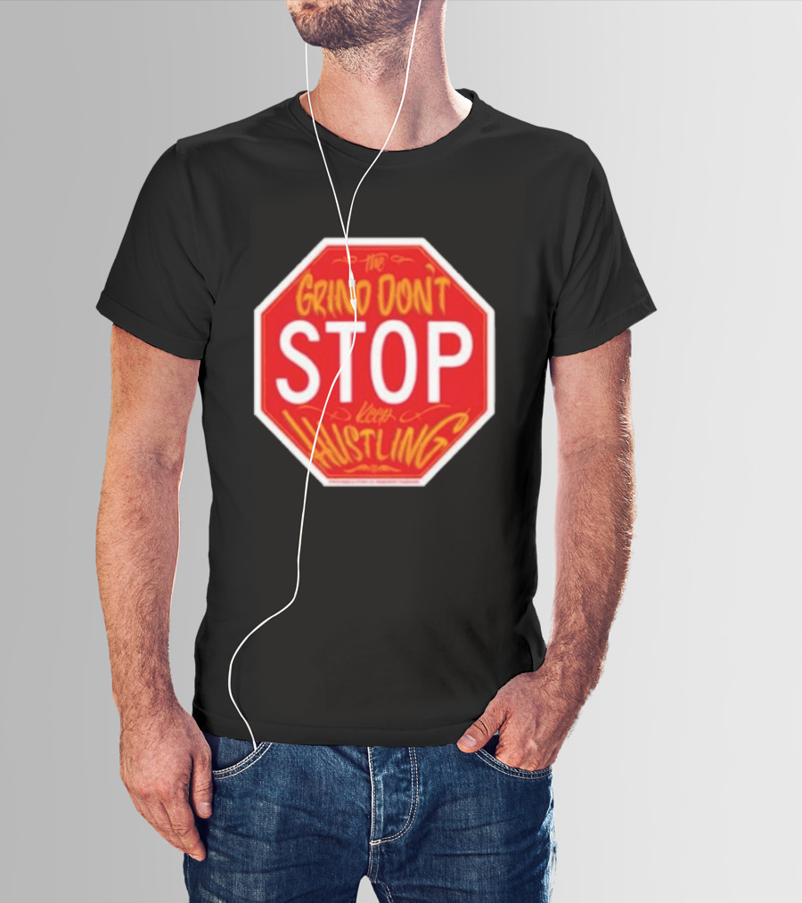 The Grind Don't Stop Keep Hustling Streetwise T-Shirt