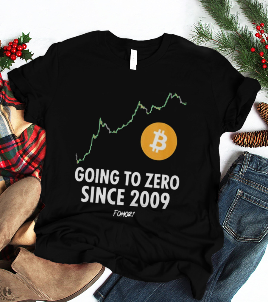 Bitcoin Going To Zero Since 2009 FOMO21 T-Shirt