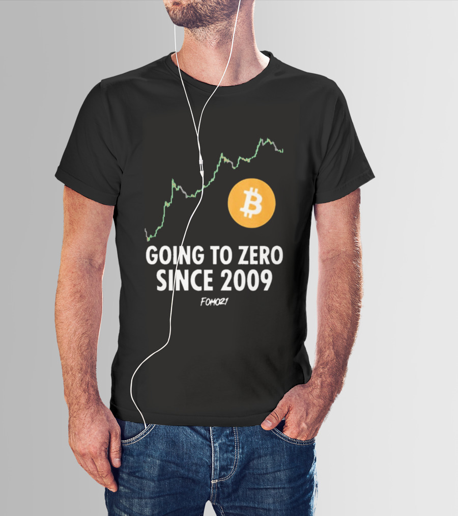 Bitcoin Going To Zero Since 2009 FOMO21 T-Shirt