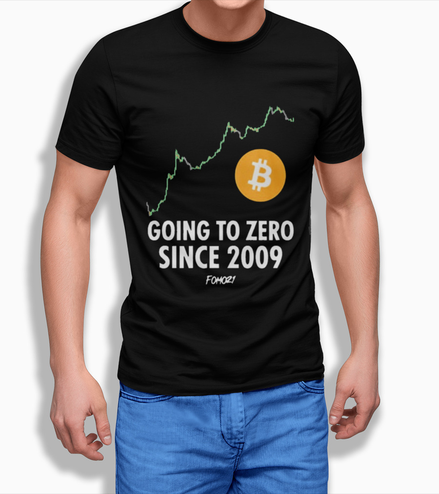 Bitcoin Going To Zero Since 2009 FOMO21 T-Shirt