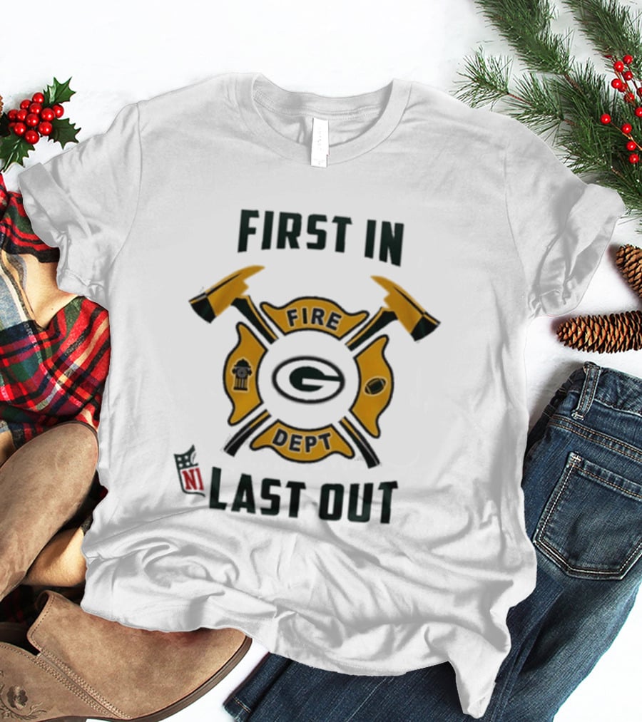 First In Last Out Fire Dept Green Bay Football Firefighter T-Shirt