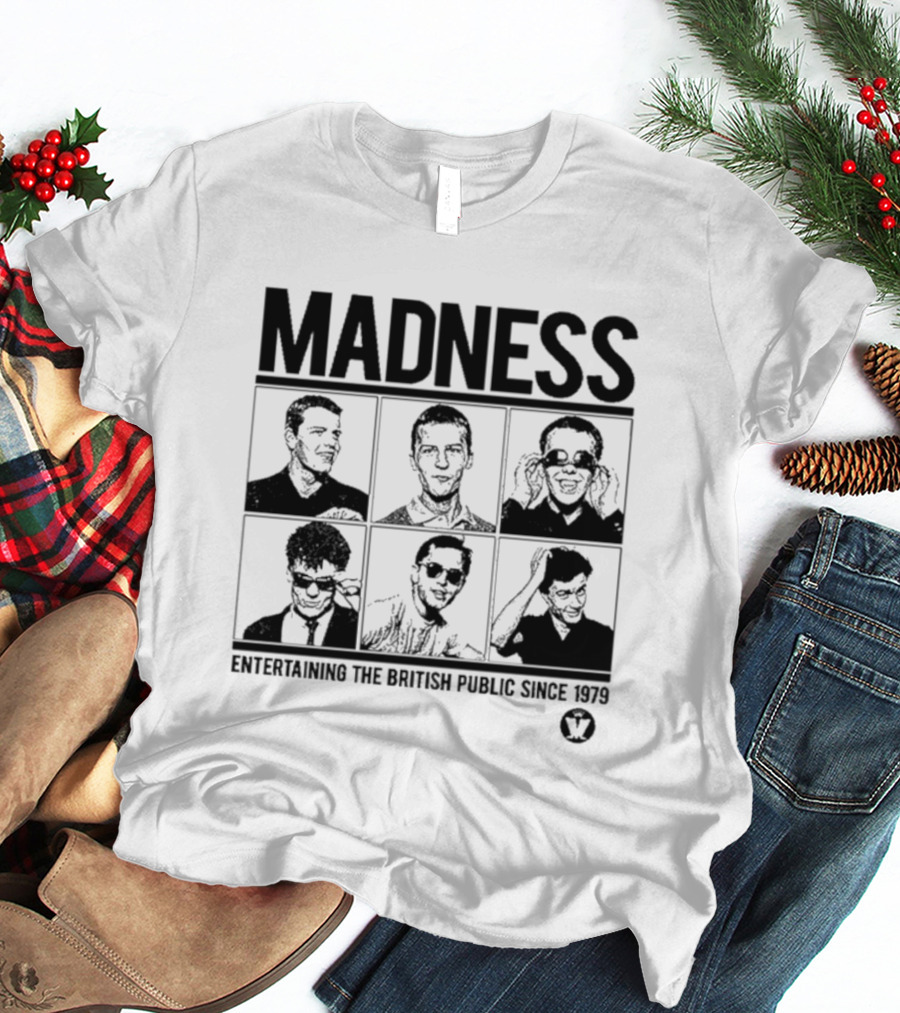 Madness Entertaining The British Public Since 1979 T-Shirt