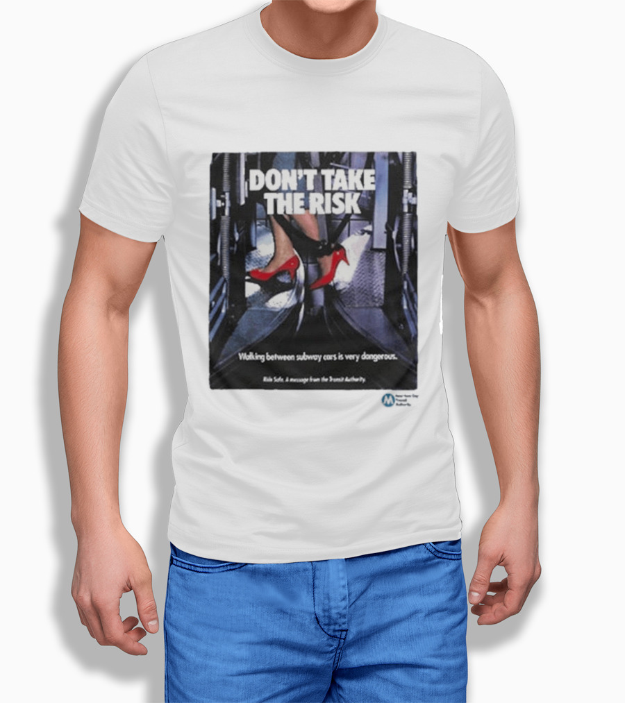 Don't Take The Risk Subway Safety Message Transit Authority T-Shirt