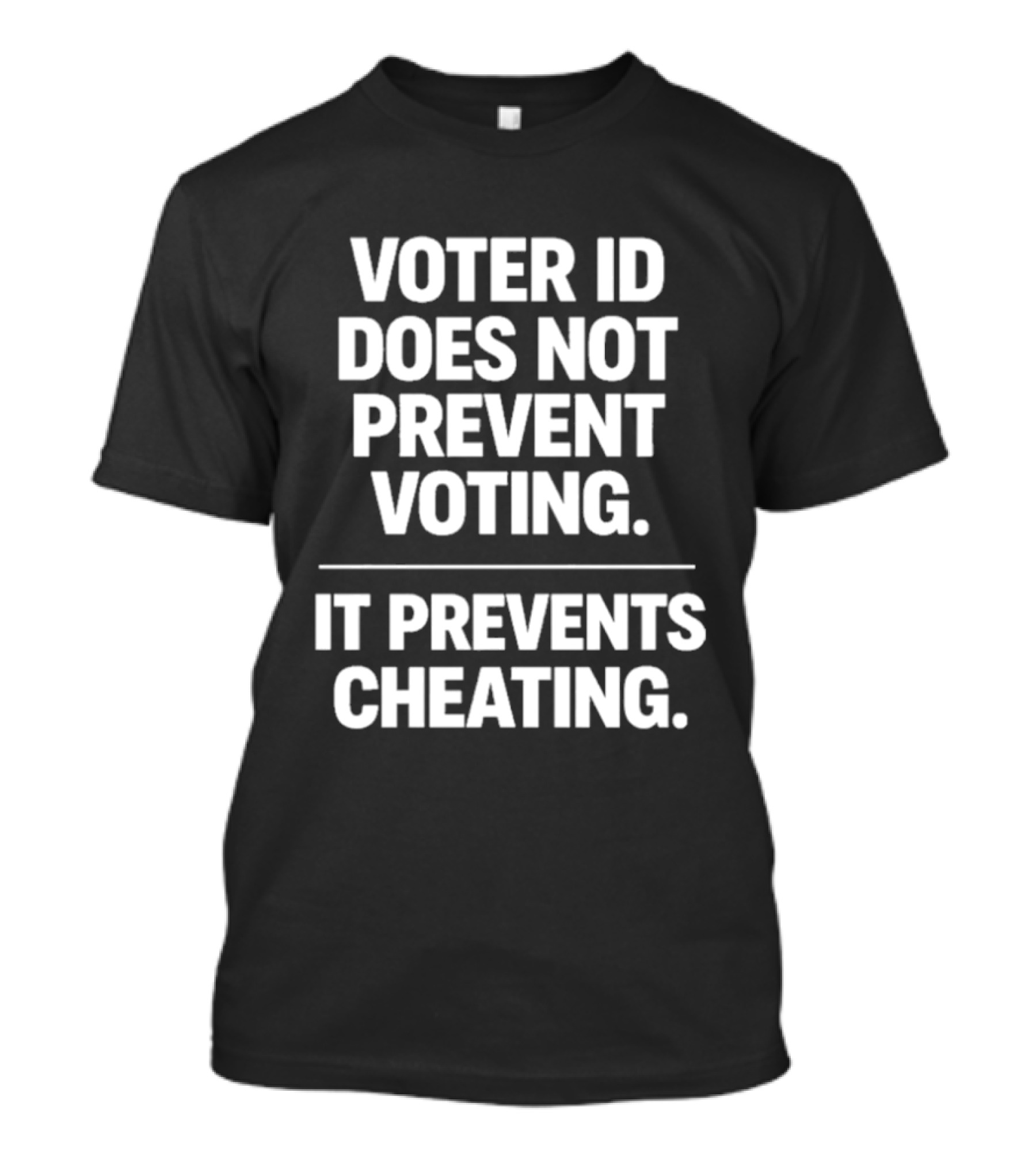 Voter ID Does Not Prevent Voting It Prevents Cheating Message T-Shirt