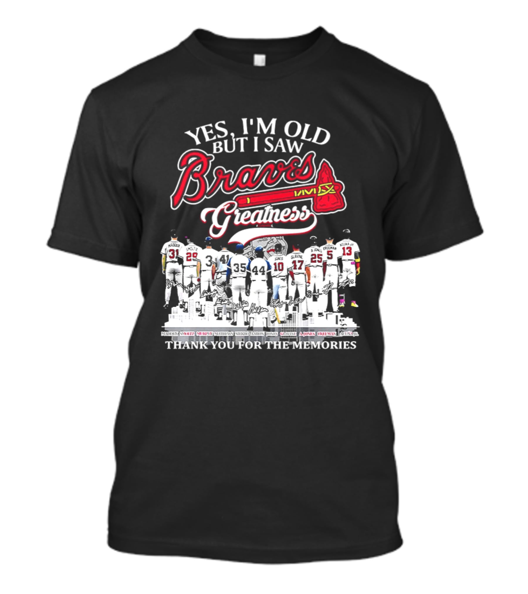 Yes I'm Old But I Saw Braves Greatness Thank You For The Memories T-Shirt