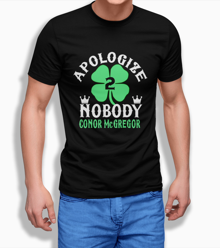 Apologize Nobody Conor McGregor 2 St. Patrick's Day Four Leaf Clover T-Shirt