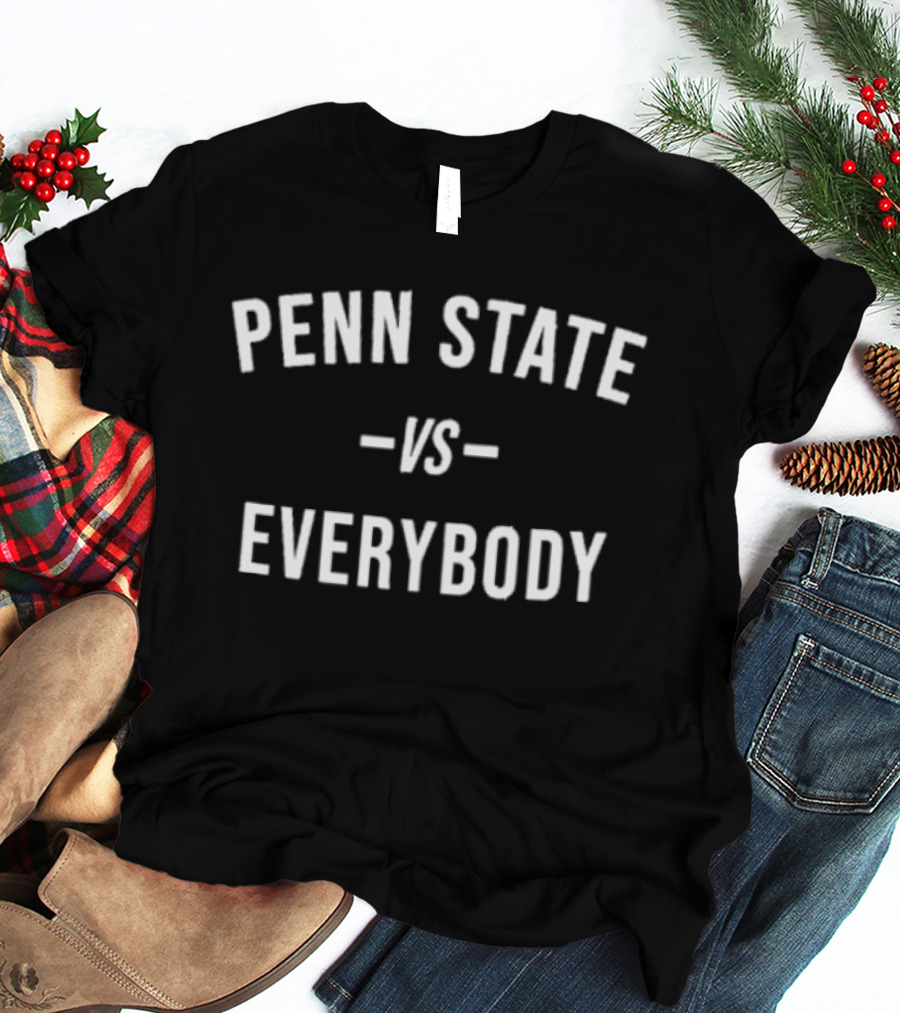 Penn State Vs Everybody Bold College Sports Rivalry T-Shirt