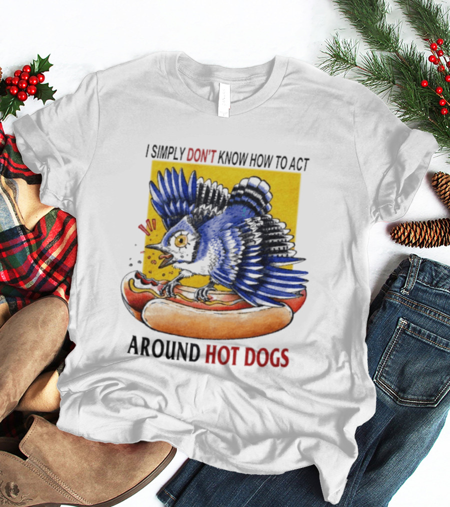 I Simply Don't Know How To Act Around Hot Dogs Bird Eating Hot Dog Image T-Shirt