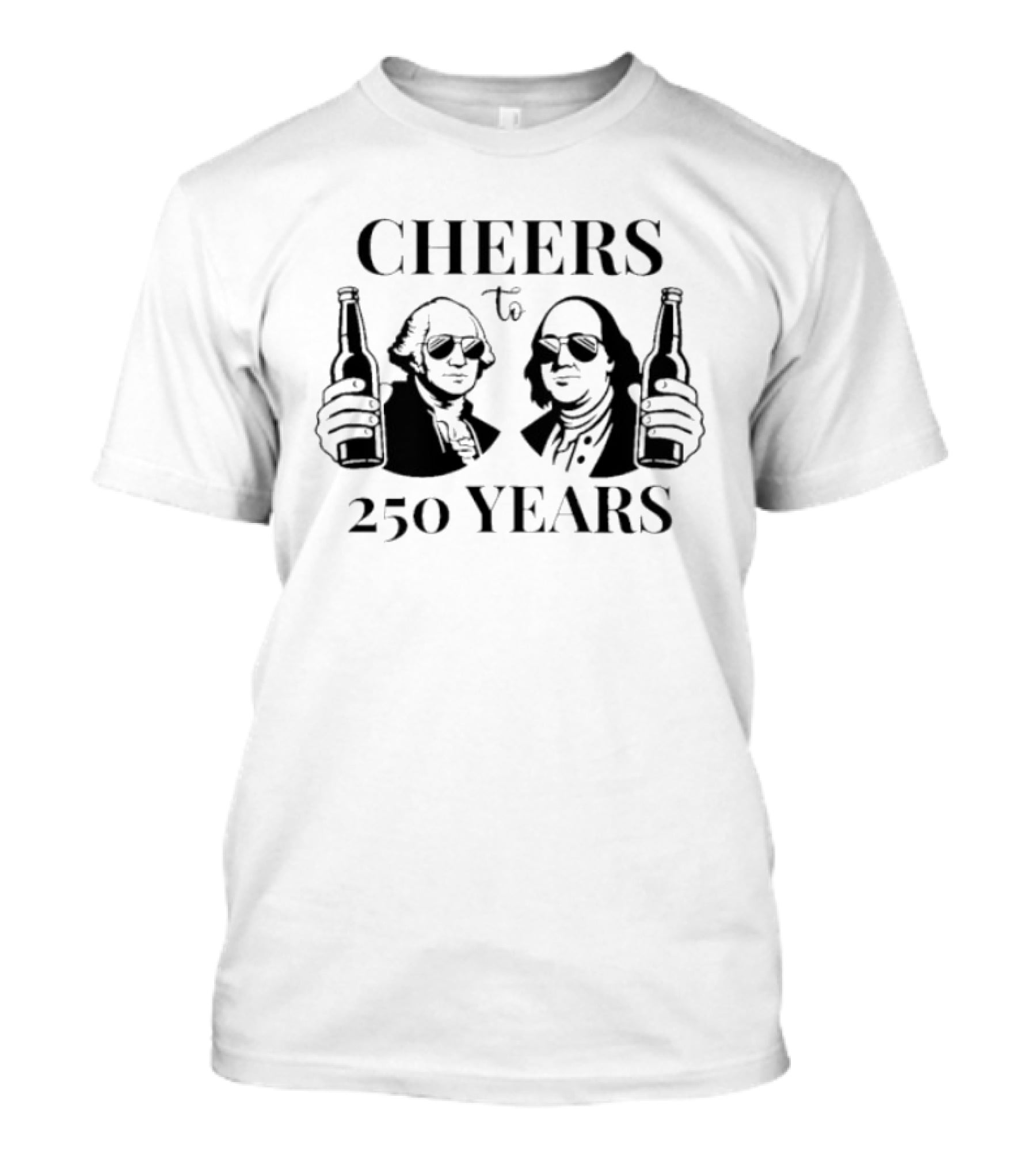 CHEERS To 250 YEARS George Washington Benjamin Franklin Beer Bottles T-Shirt