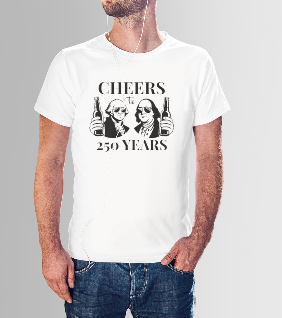 CHEERS To 250 YEARS George Washington Benjamin Franklin Beer Bottles T-Shirt