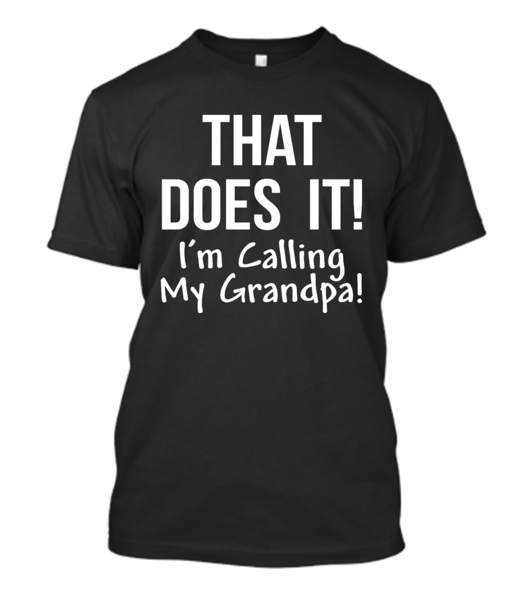 That Does It I'm Calling My Grandpa Kid's Funny Family T-Shirt