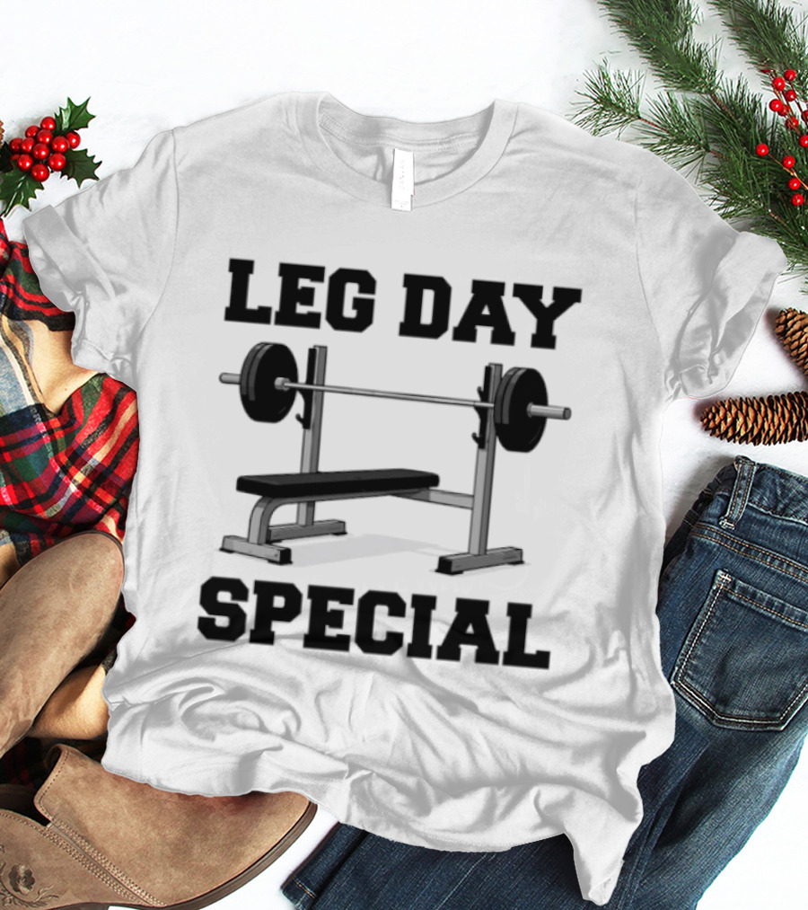 Leg Day Special Weightlifting Bench Press Fitness Motivation T-Shirt
