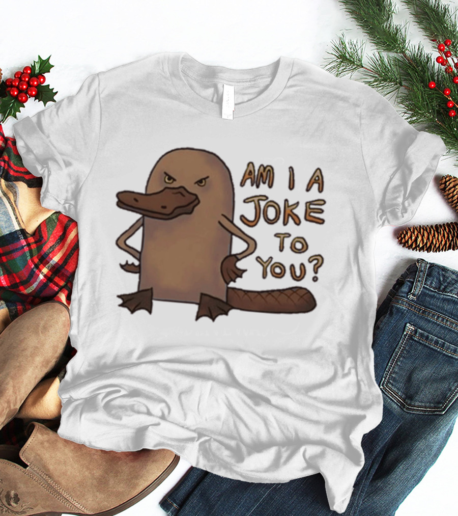 Platypus Humor Am I A Joke To You Meme T-Shirt