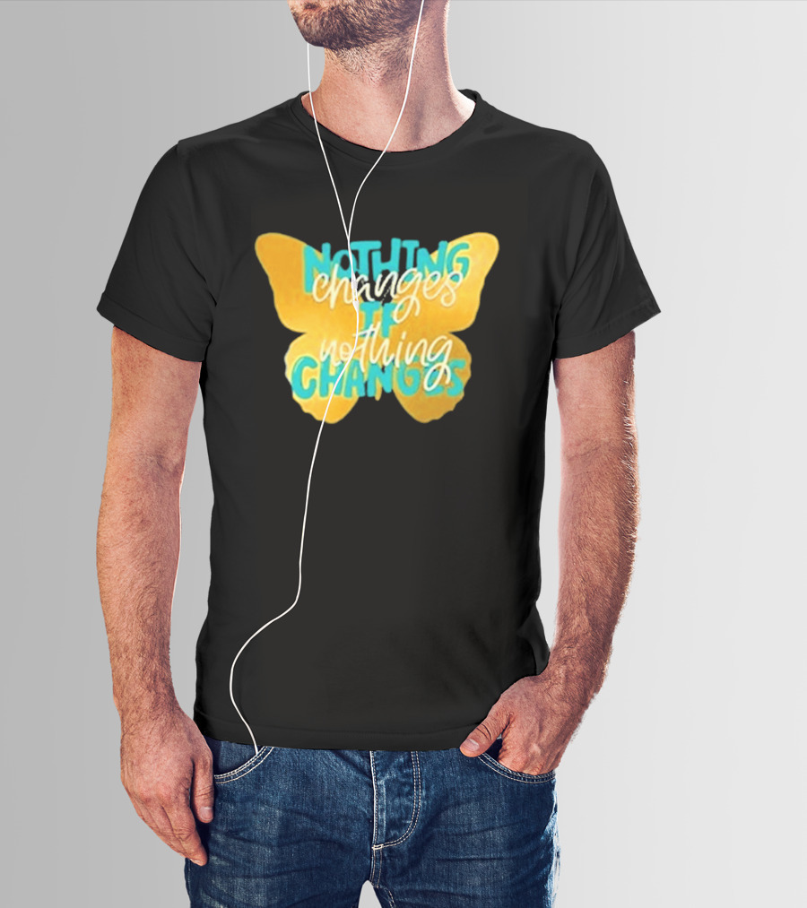 Nothing Changes If Nothing Changes Butterfly Yellow And Blue T-Shirt