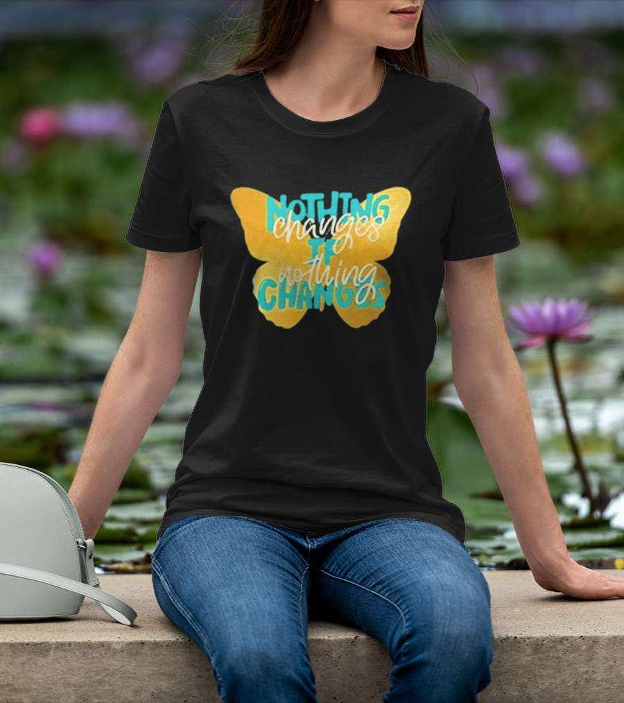 Nothing Changes If Nothing Changes Butterfly Yellow And Blue T-Shirt
